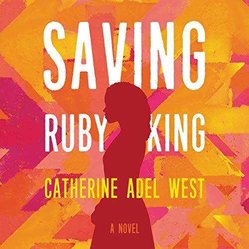 "Saving Ruby King" By Catherine Adel West